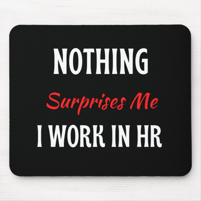 Alfombrilla De Ratón Nada Me Sorprende Que Trabajo En Recursos Humanos (Frente)