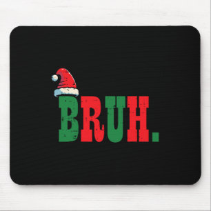 Alfombrilla De Ratón Navidades Bruh Santa Hat Xmas Meme Hombres Niños W