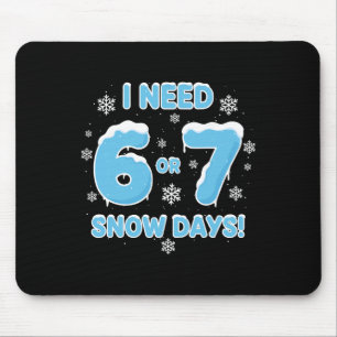 Alfombrilla De Ratón Necesito 6 7 Días de Nieve Divertido Día Nevado 67