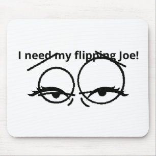 Alfombrilla De Ratón Necesito mi maldito Joe!