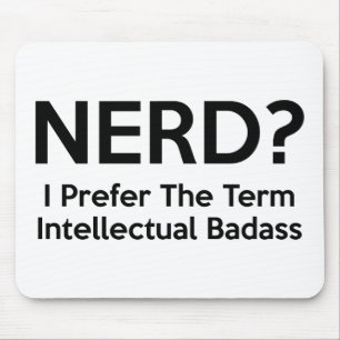 Alfombrilla De Ratón ¿Nerd? Prefiero el término "Badass Intelectual".
