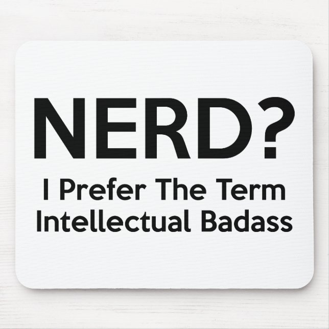 Alfombrilla De Ratón ¿Nerd? Prefiero el término "Badass Intelectual". (Frente)