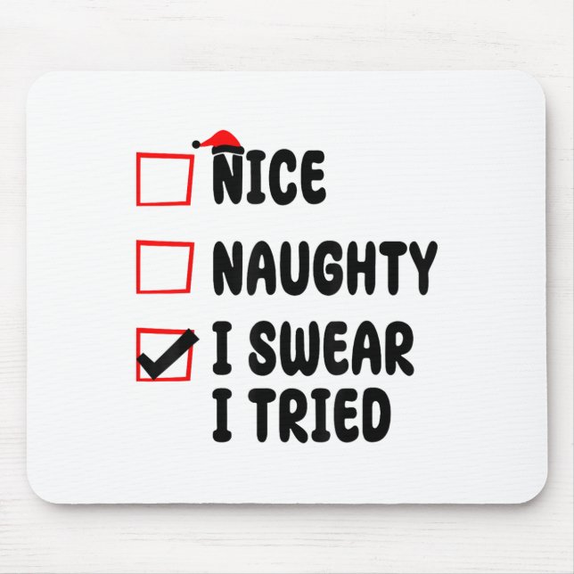 Alfombrilla De Ratón Nice Naughty I Swear I Tried  (Frente)