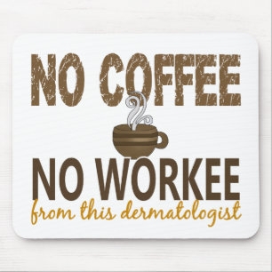 Alfombrilla De Ratón Ningún café ningún dermatólogo de Workee