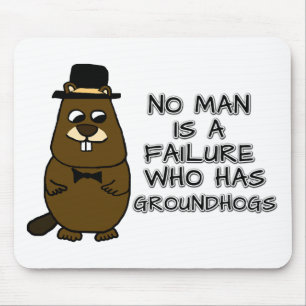 Alfombrilla De Ratón Ningún hombre es un fracaso que tiene a Groundhogs
