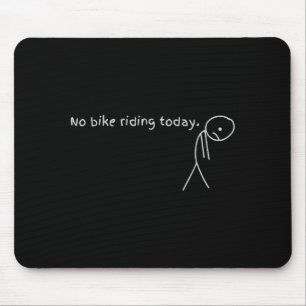 Alfombrilla De Ratón No andar en bicicleta hoy