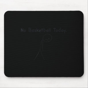 Alfombrilla De Ratón No Baloncesto Hoy Divertido Amante Del Baloncesto