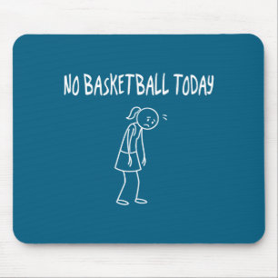 Alfombrilla De Ratón No Baloncesto Hoy Figura Divertida Triste Pun Sarc
