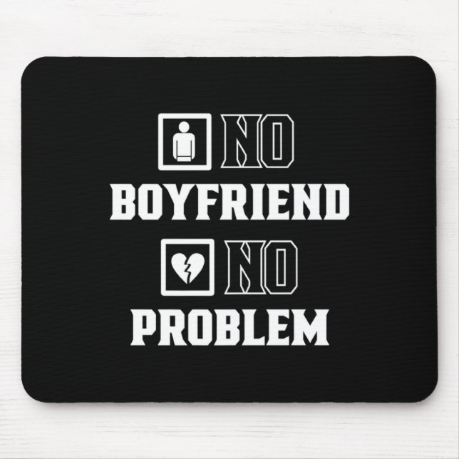 Alfombrilla De Ratón No Boyfriend No Problem Sarcasm Valentine Valentin (Frente)