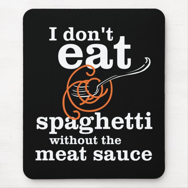 Alfombrilla De Ratón No como Spaghetti sin la salsa de carne (Frente)