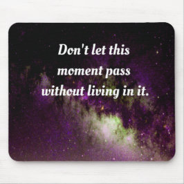 Alfombrilla De Ratón No dejes pasar este momento sin vivir en él.