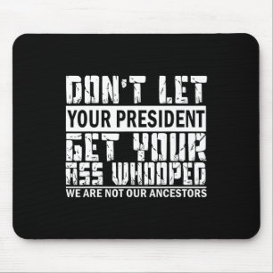 Alfombrilla De Ratón No dejes que tu presidente se entregue