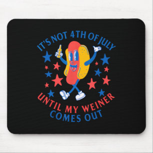 Alfombrilla De Ratón No Del 4 De Julio Hasta Que Mi Weiner Salga Funny