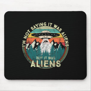 Alfombrilla De Ratón No Digo Que Fueran Extranjeros - Gracioso Ufo