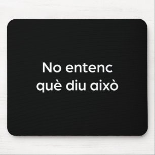 Alfombrilla De Ratón No entiendo qué dice divertido catalán