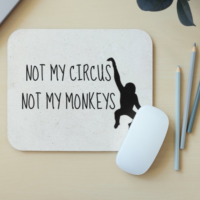 Alfombrilla De Ratón No es mi Circo No son mis Monos MousePad (Subido por el creador)