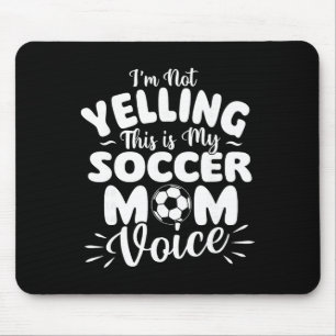 Alfombrilla De Ratón No Estoy Gritando Este Es Mi Voz De Mamá De Futbol