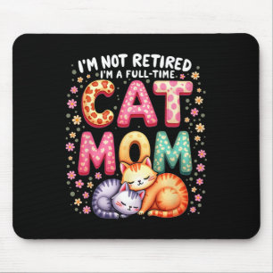 Alfombrilla De Ratón No estoy jubilada, soy mamá de gato a tiempo compl