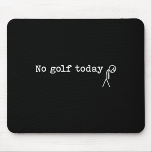 Alfombrilla De Ratón No Golf Hoy Divertido Triste Hombre de Palos Chist