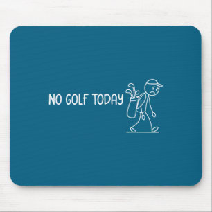 Alfombrilla De Ratón No Golf Hoy Divertido Triste Stickman Golfista Hom