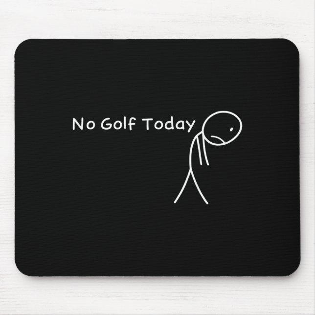 Alfombrilla De Ratón No Golf Today Funny Sad Stickman Golfer Golfers Me (Frente)