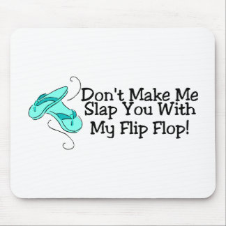 Alfombrilla De Ratón No haga que le da una palmada con mi flip-flop