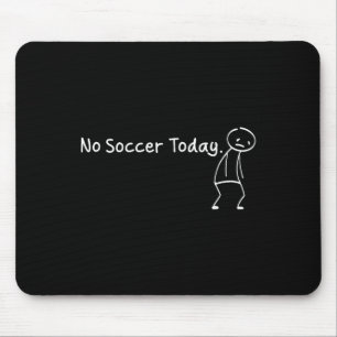 Alfombrilla De Ratón No Hay Fútbol Hoy Divertido Triste Stickman Jugado