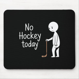 Alfombrilla De Ratón No Hay Hockey Hoy Para Los Amantes Del Hockey