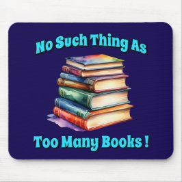 Alfombrilla De Ratón ¡No hay tal cosa como tantos libros!