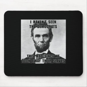 Alfombrilla De Ratón No he visto a los demócratas Abe Lincoln 4 de juli