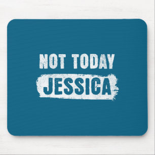 Alfombrilla De Ratón No hoy jessica 