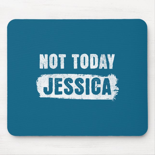 Alfombrilla De Ratón No hoy jessica  (Frente)