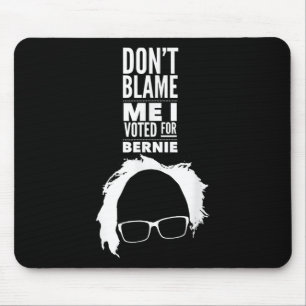 Alfombrilla De Ratón No me culpen, he votado por Bernie Sanders preside
