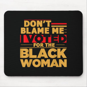 Alfombrilla De Ratón No Me Culpen Yo Vote Por La Mujer Negra