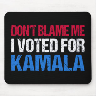 Alfombrilla De Ratón No me culpes, he votado por Kamala.