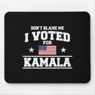 Alfombrilla De Ratón No me culpes por haber votado por Kamala Harris