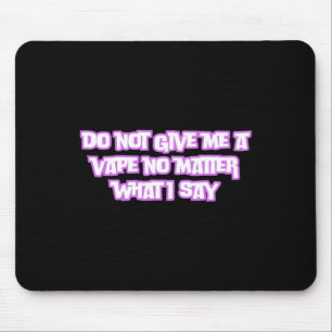 Alfombrilla De Ratón No Me Des Un Vape No Lo Que Digo Pegatina