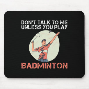 Alfombrilla De Ratón No Me Hables A Menos Que Juegues A Badminton