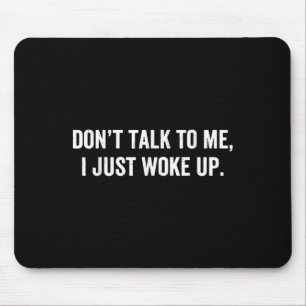 Alfombrilla De Ratón No me hables, acabo de despertar gracioso diciendo