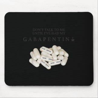 Alfombrilla De Ratón No me hables hasta que haya tenido mi Gabapentina