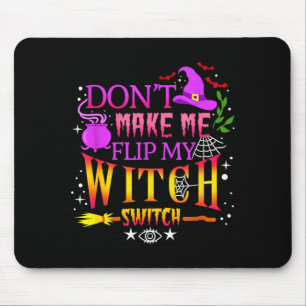 Alfombrilla De Ratón No Me Hagas Cambiar Mi Interruptor De Bruja Hallow