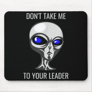 Alfombrilla De Ratón No Me Lleves A Tu Líder Alien Funny