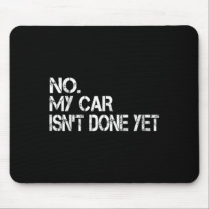 Alfombrilla De Ratón No, Mi Coche Aún No Está Hecho, Funny Sarcástica M