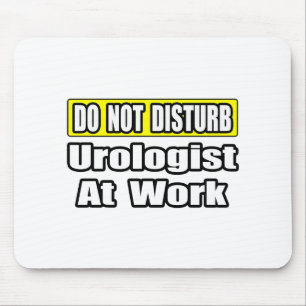 Alfombrilla De Ratón No molestar...Urologista en el trabajo