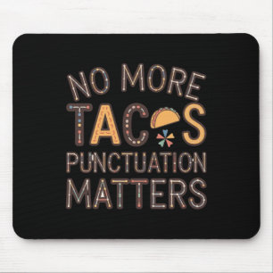 Alfombrilla De Ratón No more Tacos Punctuation S Pegatina6