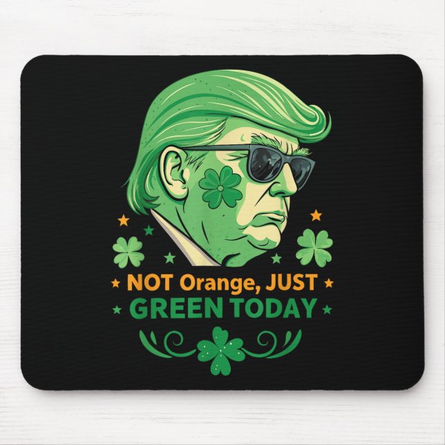 Alfombrilla De Ratón No Naranja, Sólo Verde Hoy - Gracioso Trump St. (Frente)