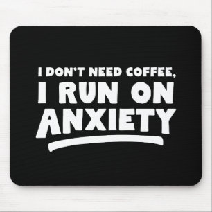 Alfombrilla De Ratón No necesito café, corro con ansiedad