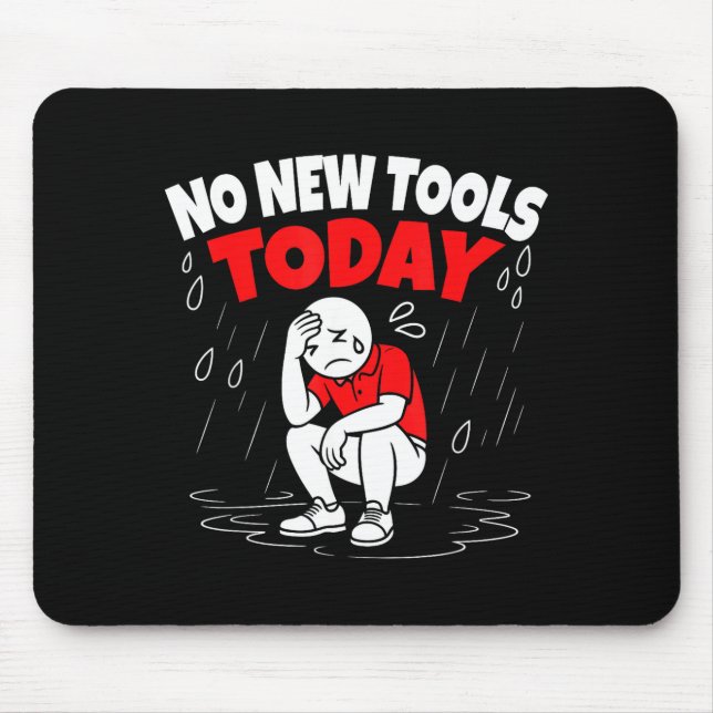 Alfombrilla De Ratón No New Tools Today Funny  (Frente)