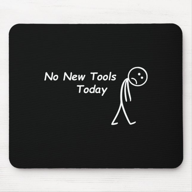 Alfombrilla De Ratón No New Tools Today Funny Saying Men Women  (Frente)