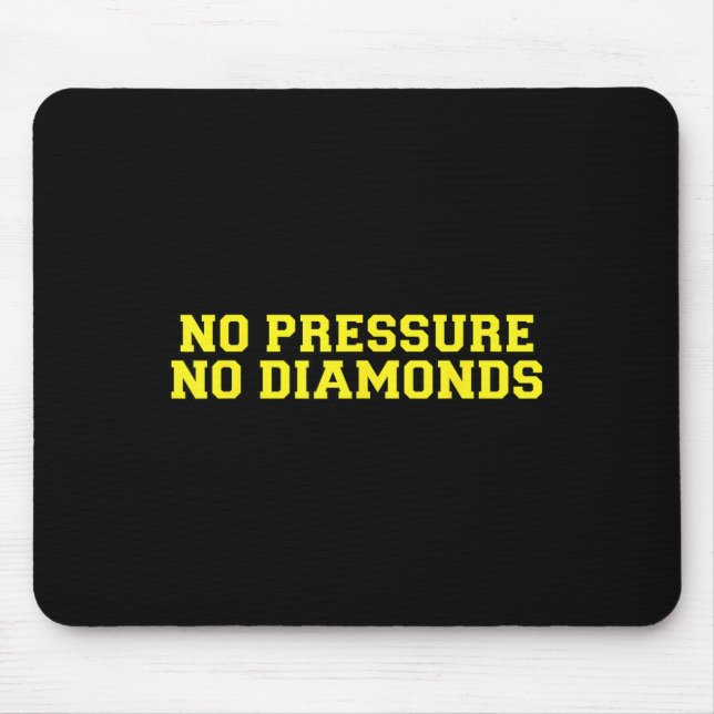 Alfombrilla De Ratón No Pressure No Diamonds Athlete Gym Motivation  (Frente)